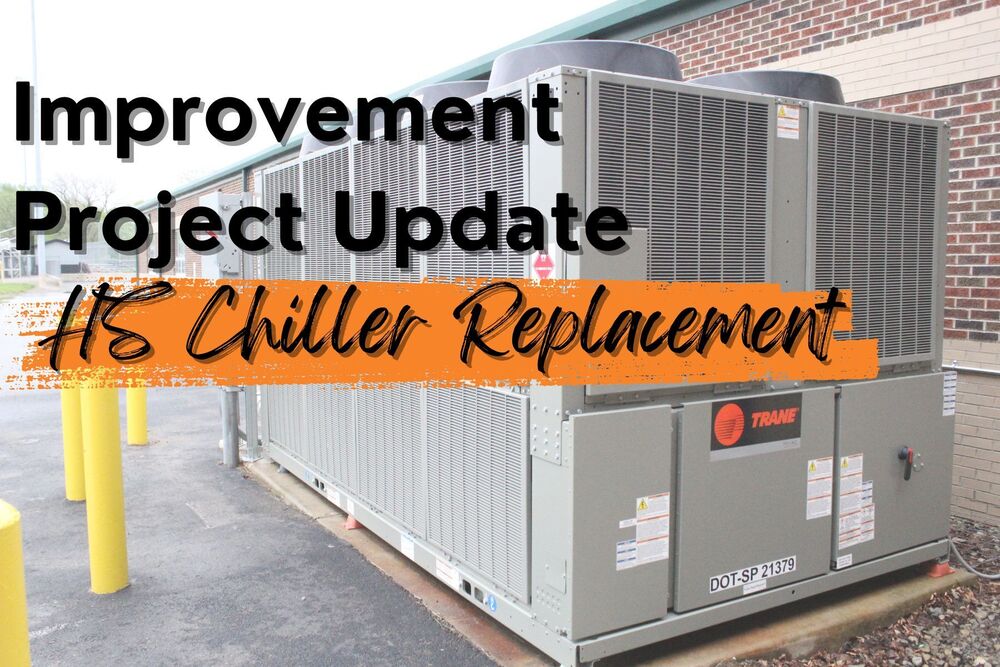 Improvement Project Update: HS Chiller Replacement