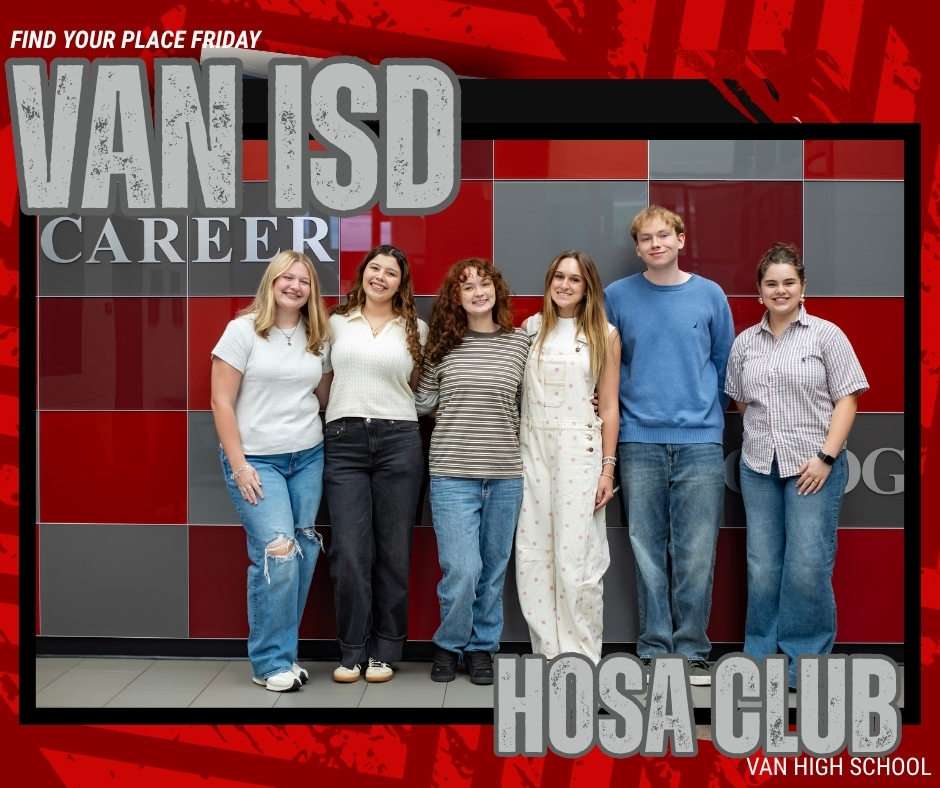FIND YOUR PLACE FRIDAY VAN ISD HOSA CLUB VAN HIGH SCHOOL