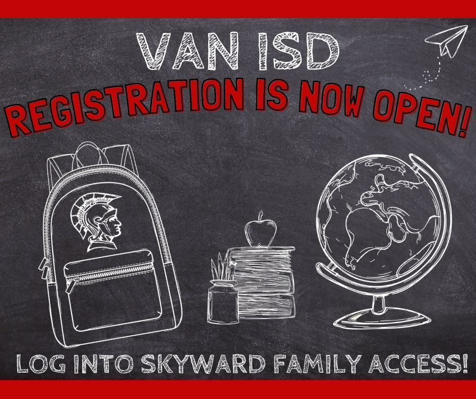 Van ISD registration is now open! Log into Skyward Family Access!