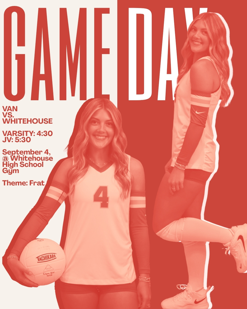 Game Day Van vs. Whitehouse Varsity 4:30 JV 5:30 September 4 @ Whitehouse High School Gym Theme: Frat