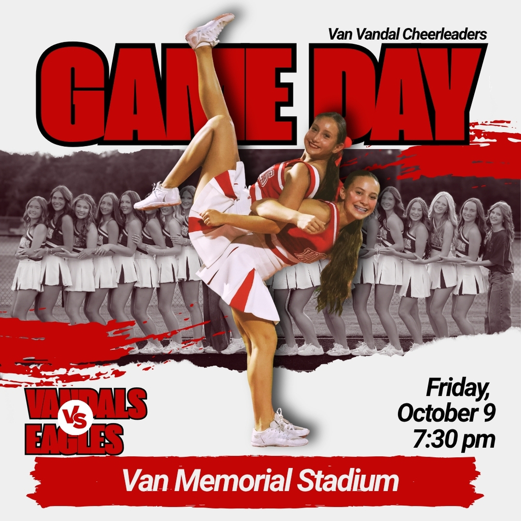 VAN VANDAL CHEERLEADERS GAME DAY VANDALS VS. EAGLES FRIDAY OCTOBER 9 7:30 PM VAN MEMORIAL STADIUM