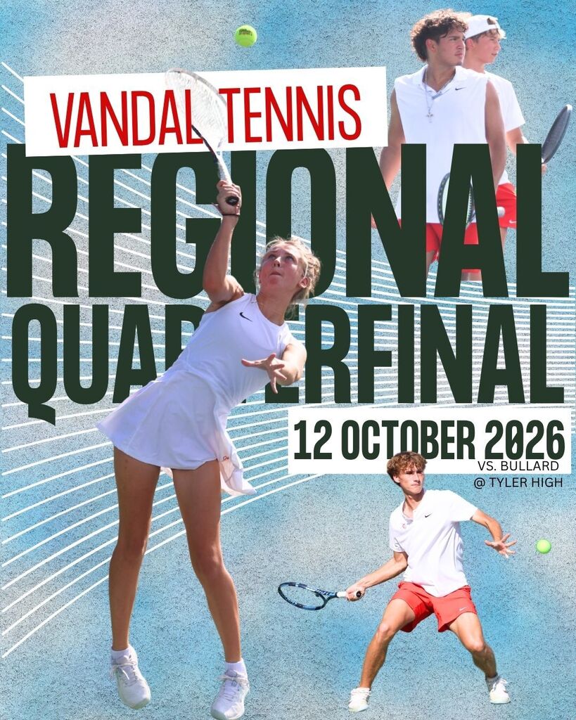 VANDAL TENNIS REGIONAL QUARTERFINAL 12 OCTOBER 2026 VS. BULLARD @ TYLER HIGH 