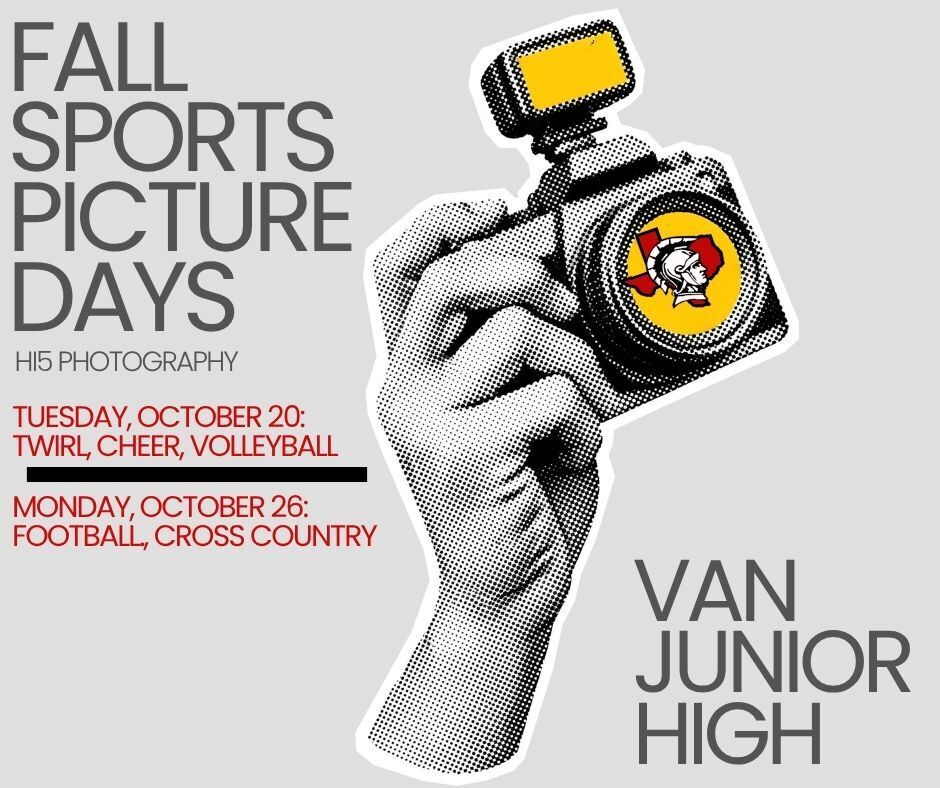 FALL SPORTS PICTURE DAYS HI5 PHOTOGRAPHY TUESDAY, OCTOBER 20 TWIRL, CHEER, VOLLEYBALL MONDAY, OCTBER 26 FOOTBALL, CROSS COUNTRY VAN JUNIOR HIGH