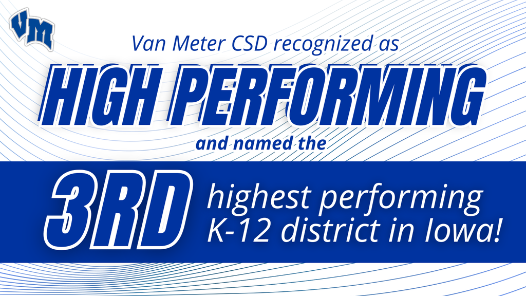 Van Meter CSD recognized as High Performing and named the 3rd highest performing K-12 district in Iowa!