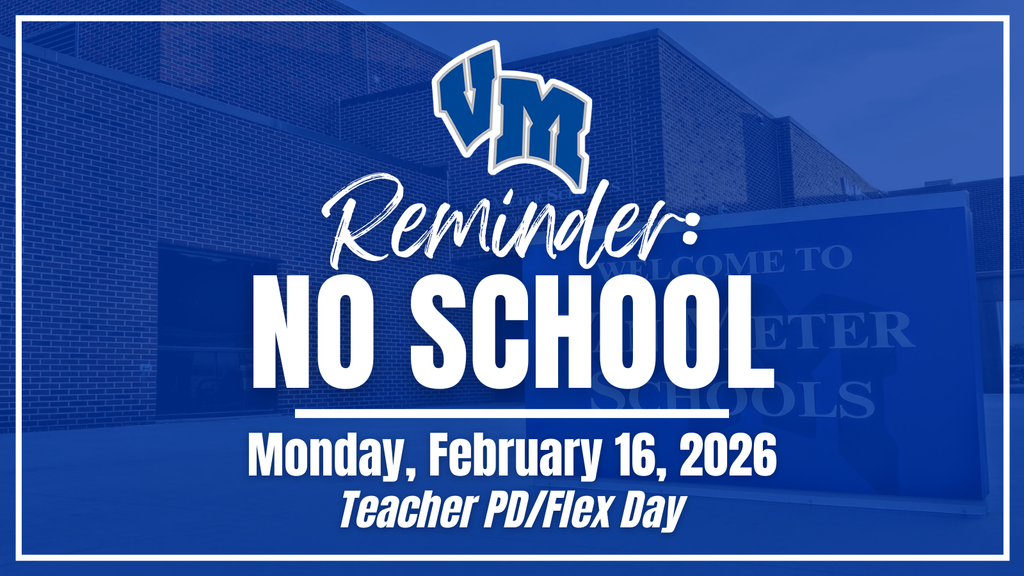 Reminder of no school on Monday, February 16, 2026, for Teacher PD/Flex Day at VM school.
