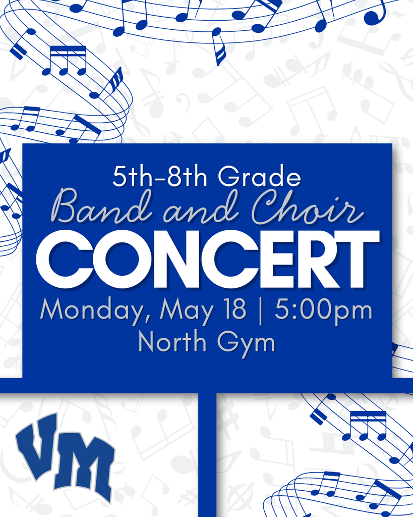 Announcement for 5th-8th grade band and choir concert on Monday, May 18 at 5:00pm in the North Gym.
