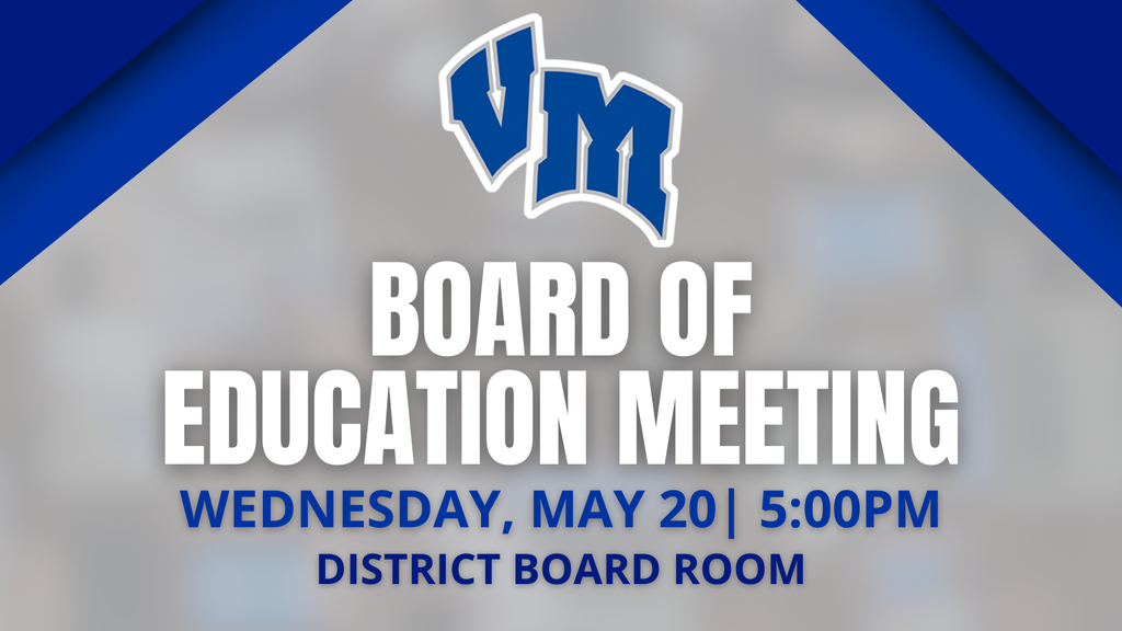 Announcement for VM Board of Education meeting on Wednesday, May 20 at 5:00 PM in the District Board Room.