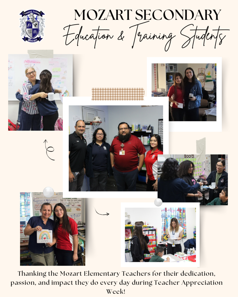 Collage of images showing Mozart Secondary Education & Training Students with teachers. Text reads, "Thanking the Mozart Elementary Teachers for their dedication, passion, and impact during Teacher Appreciation Week."