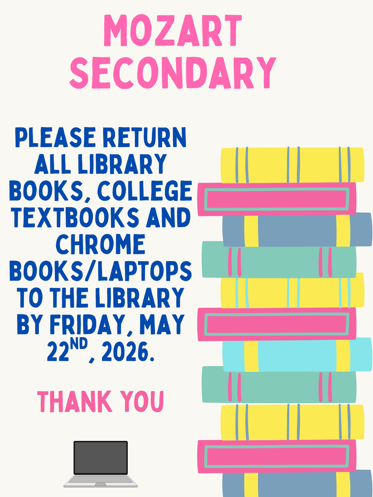 A white background displays text, a stack of books, and a laptop. Text reads: "MOZART SECONDARY PLEASE RETURN ALL LIBRARY BOOKS, COLLEGE TEXTBOOKS AND CHROME BOOKS/LAPTOPS TO THE LIBRARY BY FRIDAY, MAY 22ND, 2026. THANK YOU."