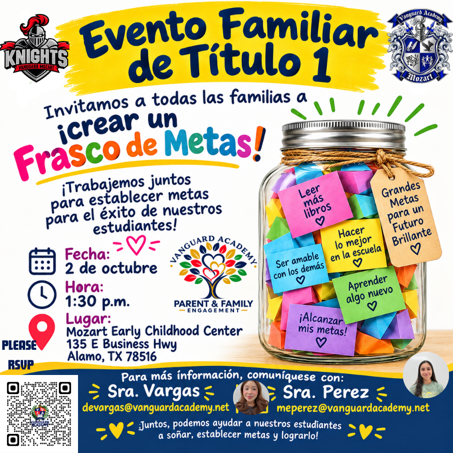 Volante colorido de un Evento Familiar de Título 1 de Vanguard Academy Mozart que invita a las familias a crear un Frasco de Metas. El evento se llevará a cabo el 2 de octubre a la 1:30 p. m. en Mozart Early Childhood Center, 135 E Business Hwy, Alamo, Texas 78516. El volante muestra un frasco lleno de notas de colores con metas como leer más libros, aprender algo nuevo, ser amable y alcanzar metas. También incluye información de contacto de la Sra. Vargas y la Sra. Perez, así como el mensaje: ‘Juntos, podemos ayudar a nuestros estudiantes a soñar, establecer metas y lograrlo