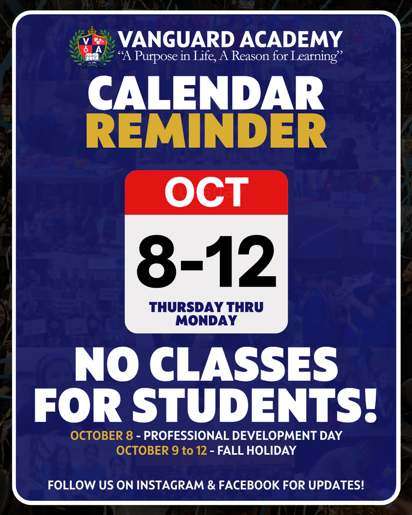 Blue banner with text "VANGUARD ACADEMY" at top. Blue background, red and white calendar stating "Oct 8-12." Text reads "NO CLASSES FOR STUDENTS!" Additional text gives more information.