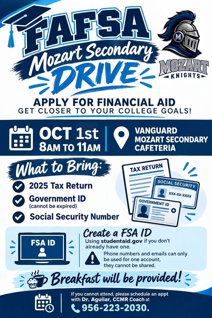 Blue and white flyer for FAFSA Mozart Secondary Drive. Oct 1st 8am-11am at Vanguard Secondary Cafeteria. Items to bring: 2023 tax return, government ID, Social Security Number. Create FSA ID for online account. Breakfast provided.