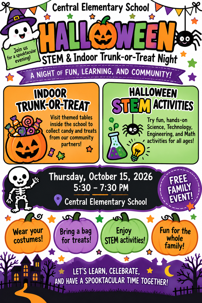 Central Elementary Trunk or Treat. Join us for a night of fun, learning, and community! Thursday, October 15th from 5:30 to 7:30 pm