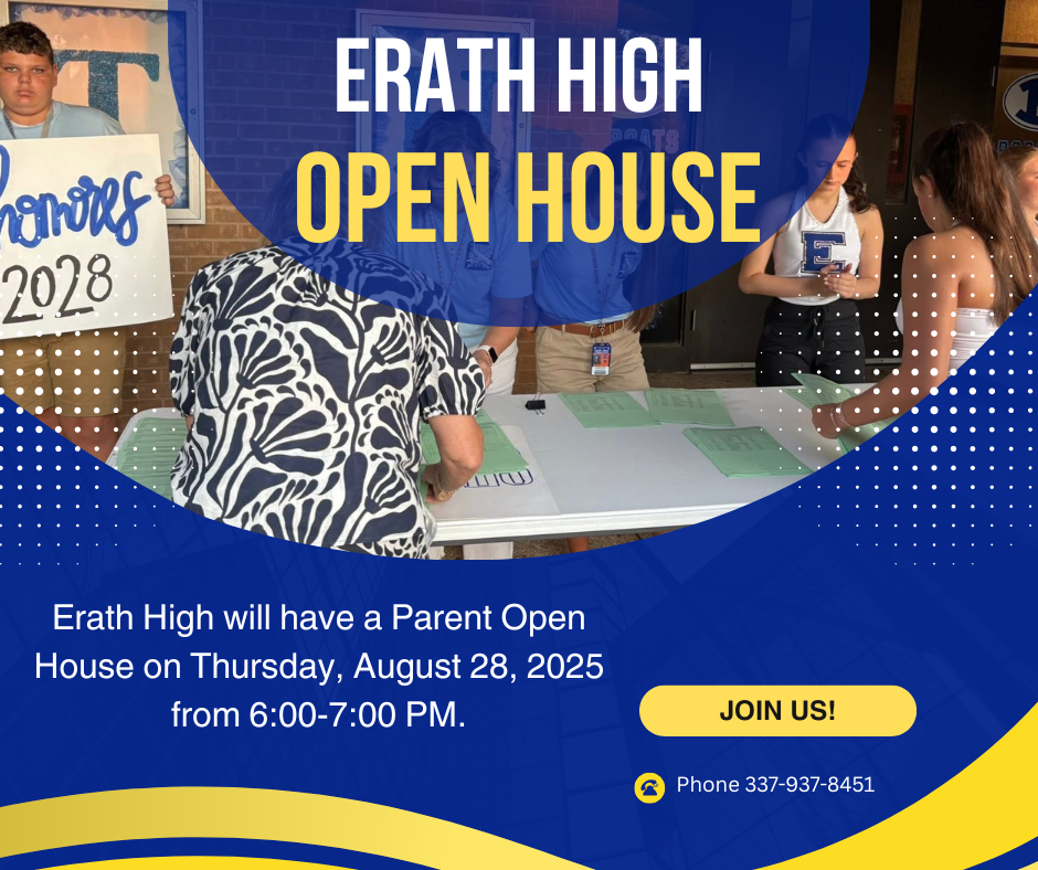 Erath High will have a Parent Open House on Thursday, August 28, 2025 from 6:00-7:00 PM. Parents can report to their child’s classroom(s) that they want to visit.