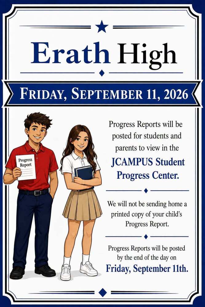 Friday, September 11, 2026 -Progress Reports will be posted for students and parents to view in the JCAMPUS Student Progress Center. We will not be sending home a printed copy of your child's Progress Report. Progress Reports will be posted by the end of the day on Friday, September 11th