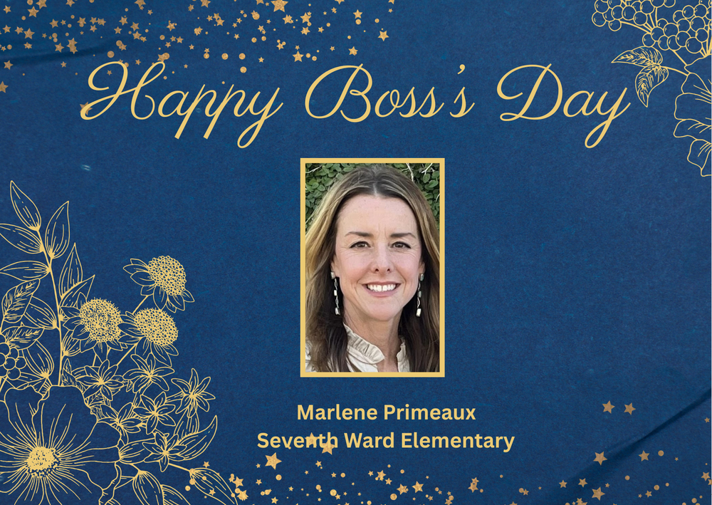 Happy Boss’s Day to our Principal, Mrs. Marlene Primeaux Thank you for all you do as our leader at Seventh Ward Elementary! We appreciate you!! Have a wonderful Boss's Day!