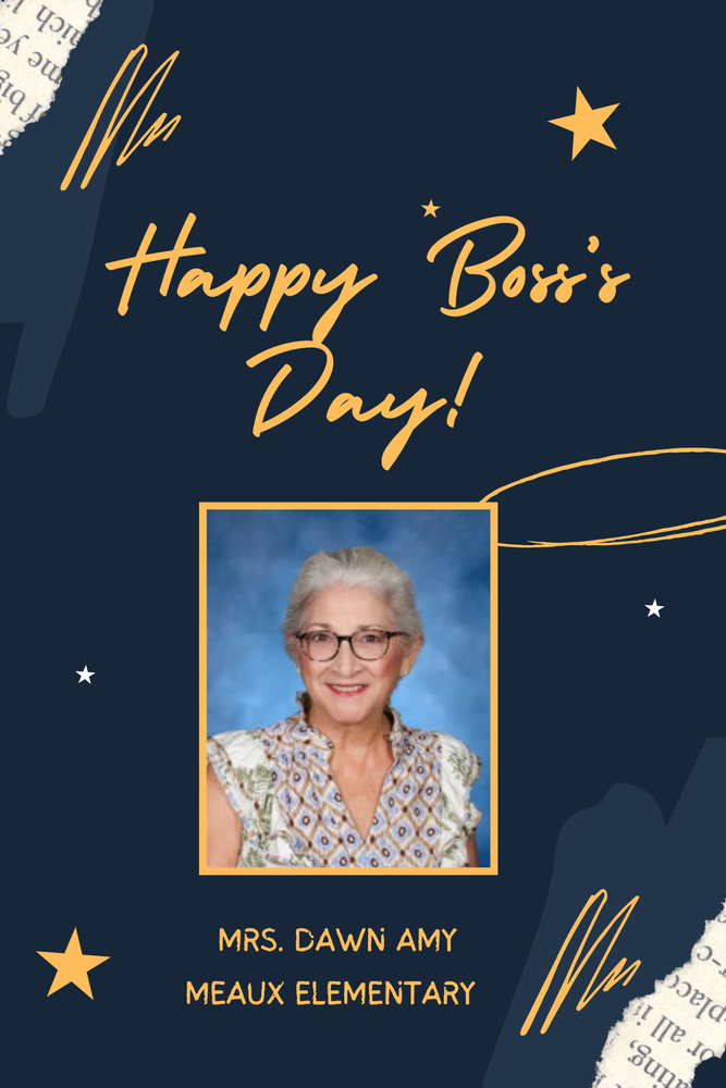 Happy Boss’s Day to our Principal, Mrs. Dawn Amy. Thank you for all you do as our leader at Meaux Elementary! We appreciate you!! Have a wonderful Boss's Day!