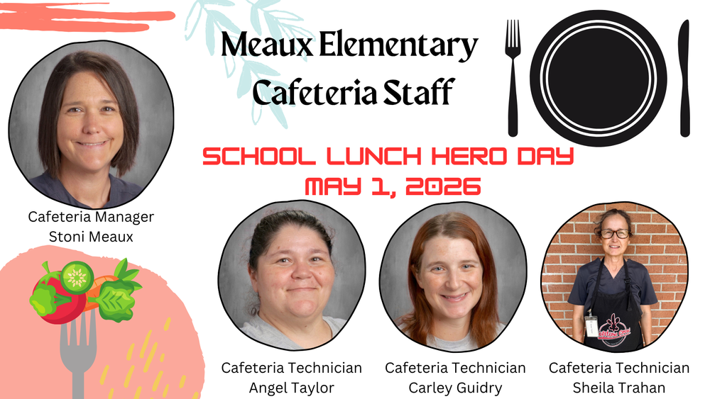 School Lunch Hero Day is held annually on the first Friday in May in honor of each person responsible for providing lunches (and food) to millions of children across America. Today, May 1, 2026, is School Lunch Hero Day! Thanks for all you do, Donna Langlinais, Lori Stevens, and Ashley Foret. Everyone in the Seventh Ward Elementary community appreciates you!