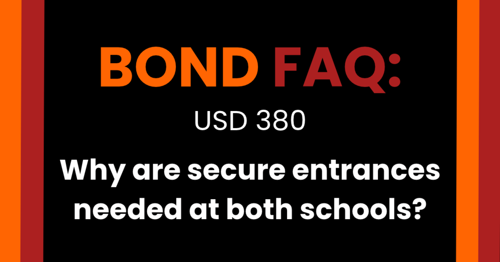 Bond FAQ: USD 380 Why are secure entrances needed at both schools?