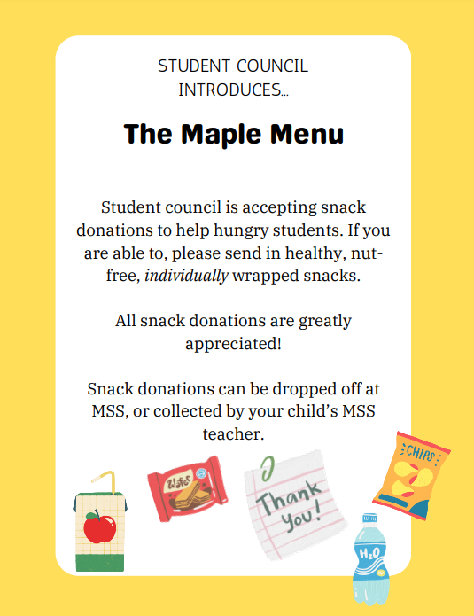 Maple Menu. Student Council is collecting unopened snacks for hungry students. Drop off snacks at the office or send in with your child.