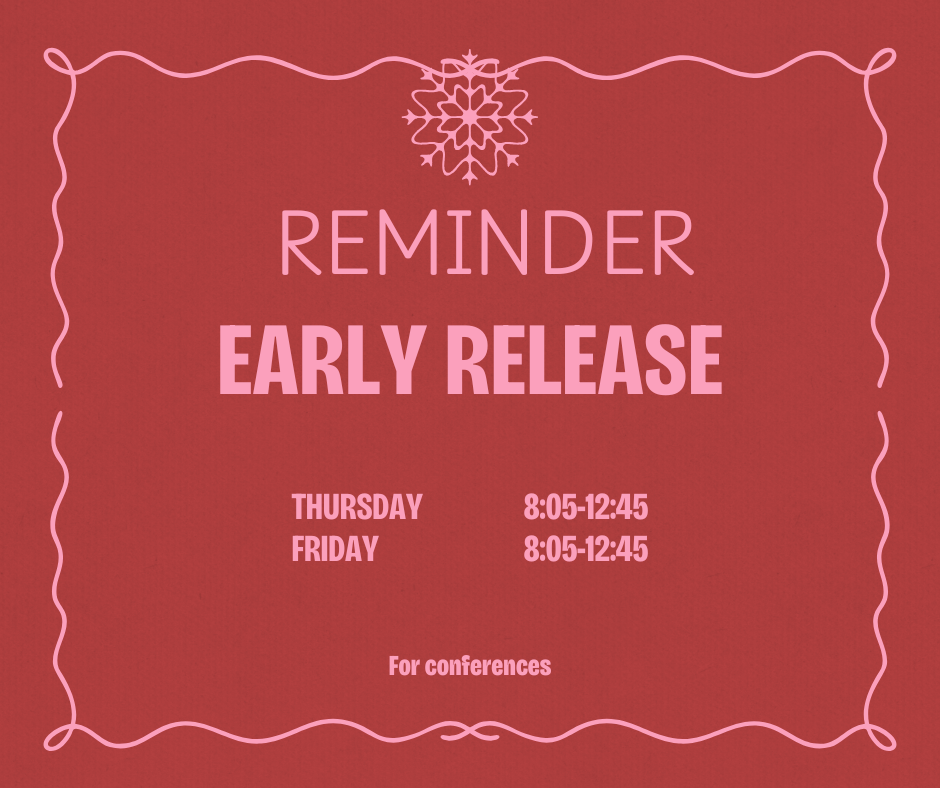 Early release at 12:45 for conferences Thursday and Friday