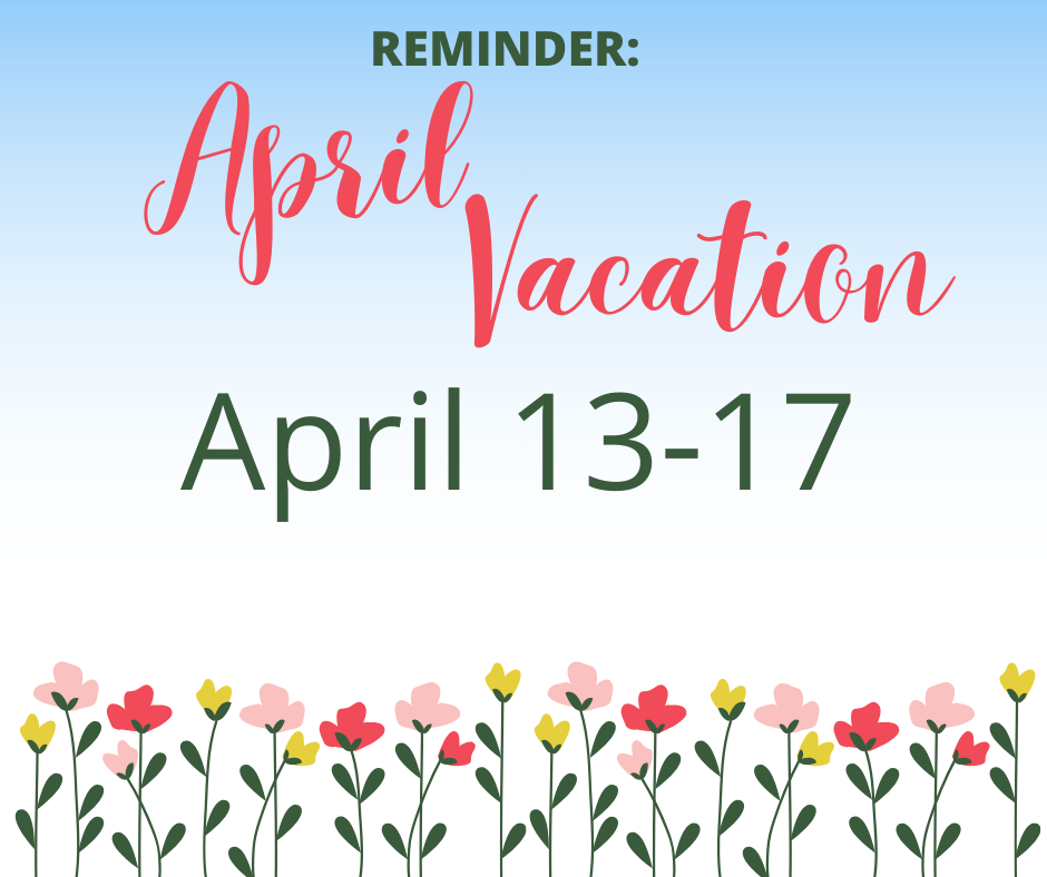 April Vacation is April 13-17