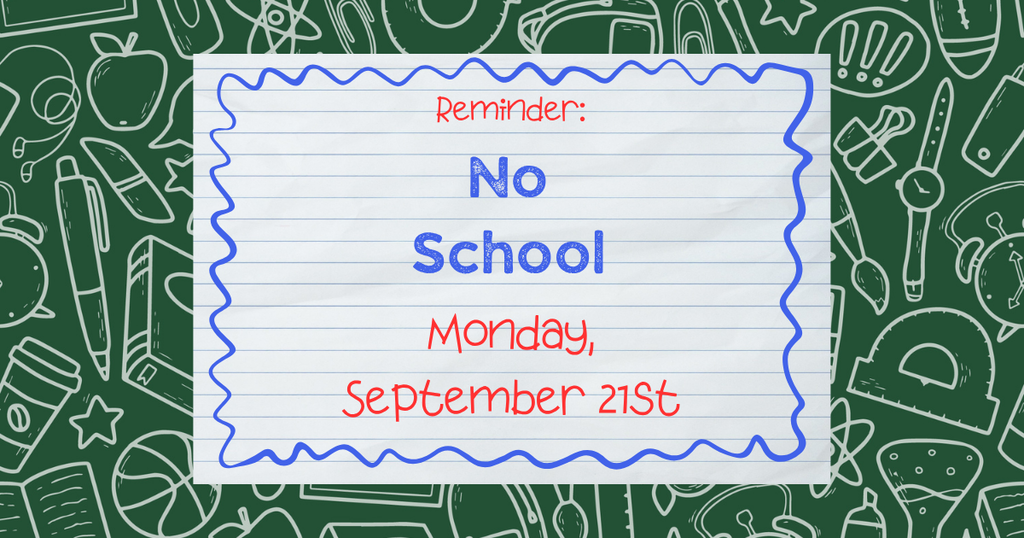 No school Monday, September 21st