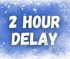 2 hour delay today - Thursday, January 15, 2026
