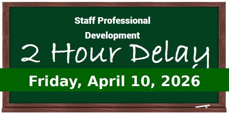 2 hour delay tomorrow - Friday, April 10, 2026 - Staff Professional Development