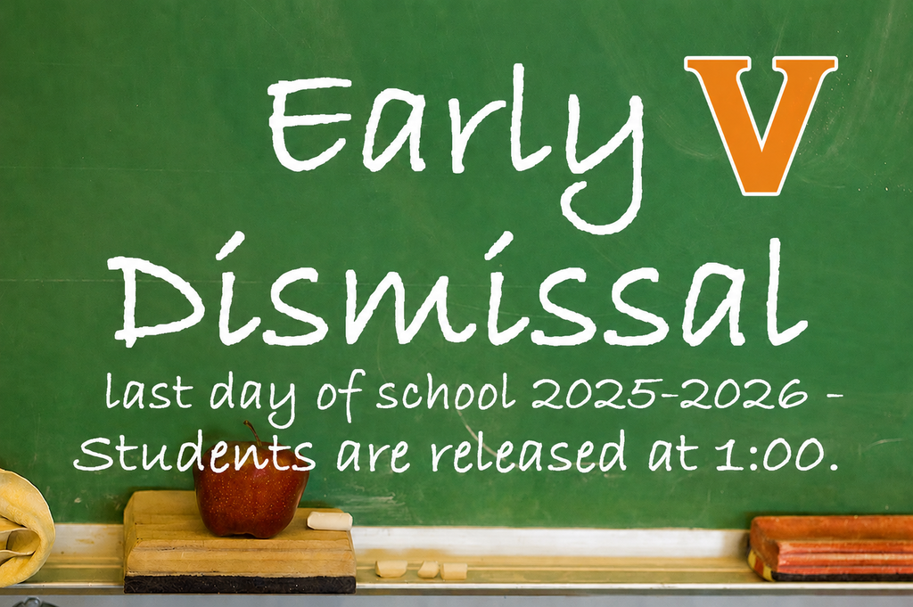 Last day of school '25-'26 - Early release.