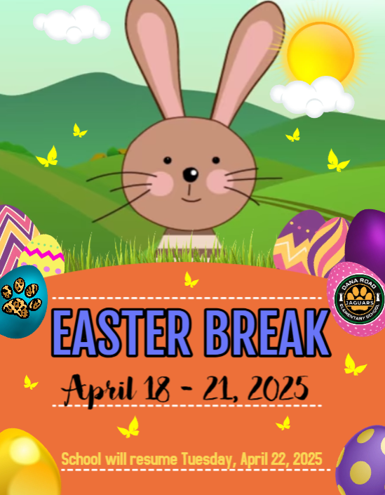 Easter Break is April 18-21, 2025