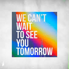 We can't wait to see you tomorrow 