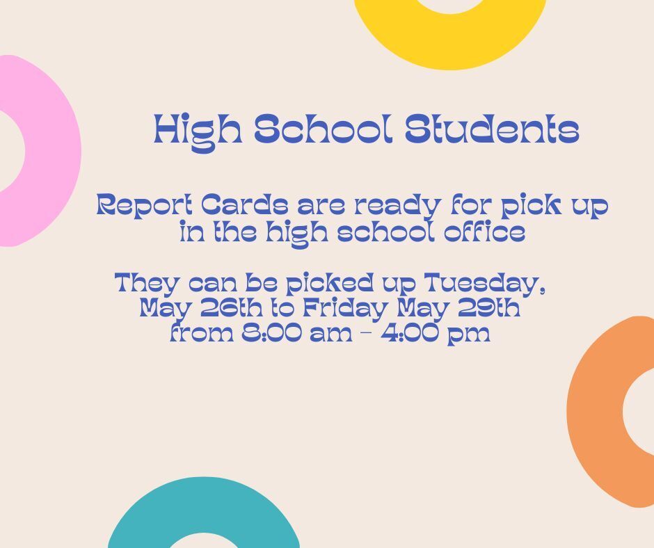 High School student report cards are ready for pick up
