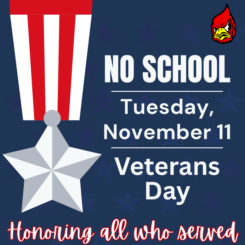 No School, Tuesday Nov. 11- Veterans Day, Honoring all who served!