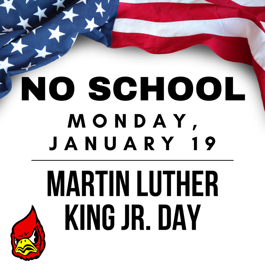 No School, Monday, January 19 for Martin Luther King Jr. Day 