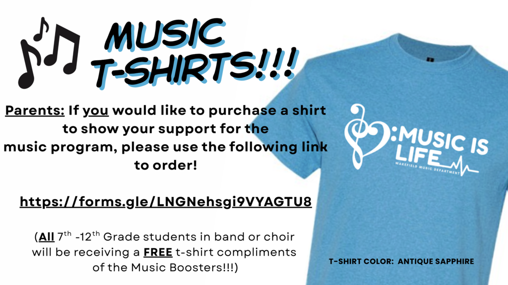 Order your shirt today to show support for the Wakefield Music Program!! (Thank you to the Music Boosters for purchasing a t-shirt for ALL the 7-12 band and choir kids!!). Sign up link is: https://forms.gle/LNGNehsgi9VYAGTU8