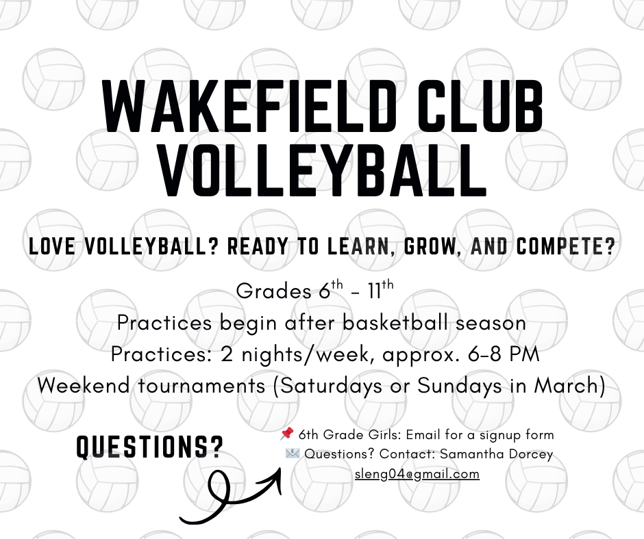 There will be a Wakefield Volleyball Club meeting on Tuesday, February 3rd, at 6:30 pm in the lunch room for 6th-11th-grade girls interested in playing. 
