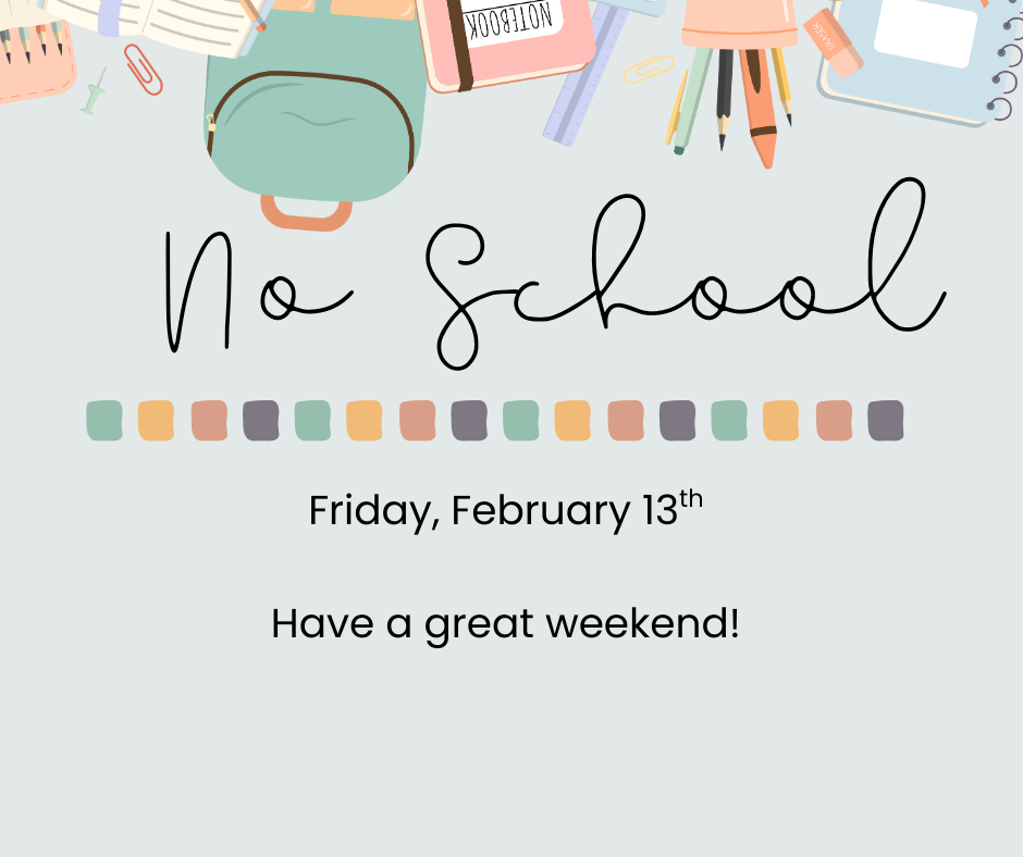 No School on Friday, February 13th
