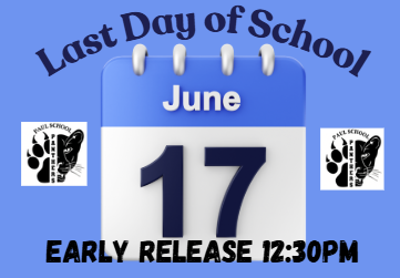graphic of the words last day of school June 17 Early Release 12:30pm with the school logo of 1/2 panther face and claw