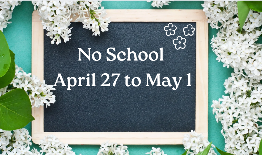 a graphic of lilacs around a chalkboard with the words No School April 27 to May 1