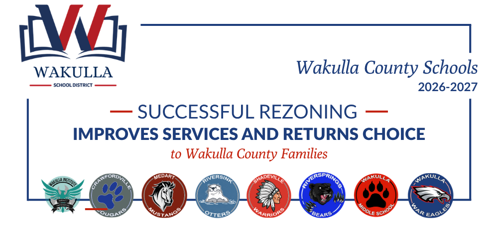 Wakulla County Schools graphic announcing successful rezoning and more school choice options for Wakulla County families for the 2026–2027 school year. The graphic includes the Wakulla County Schools logo and logos representing each district school.