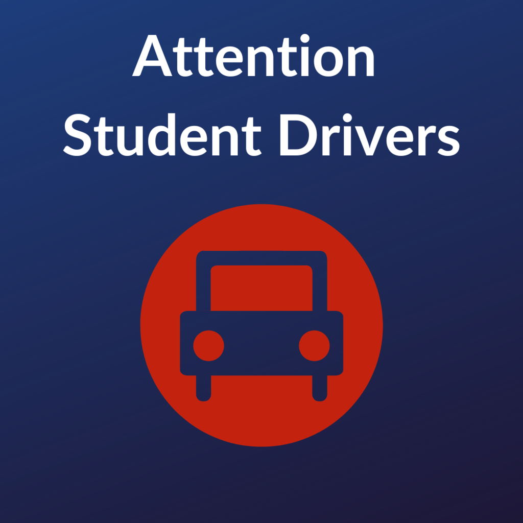 Attention Student Drivers