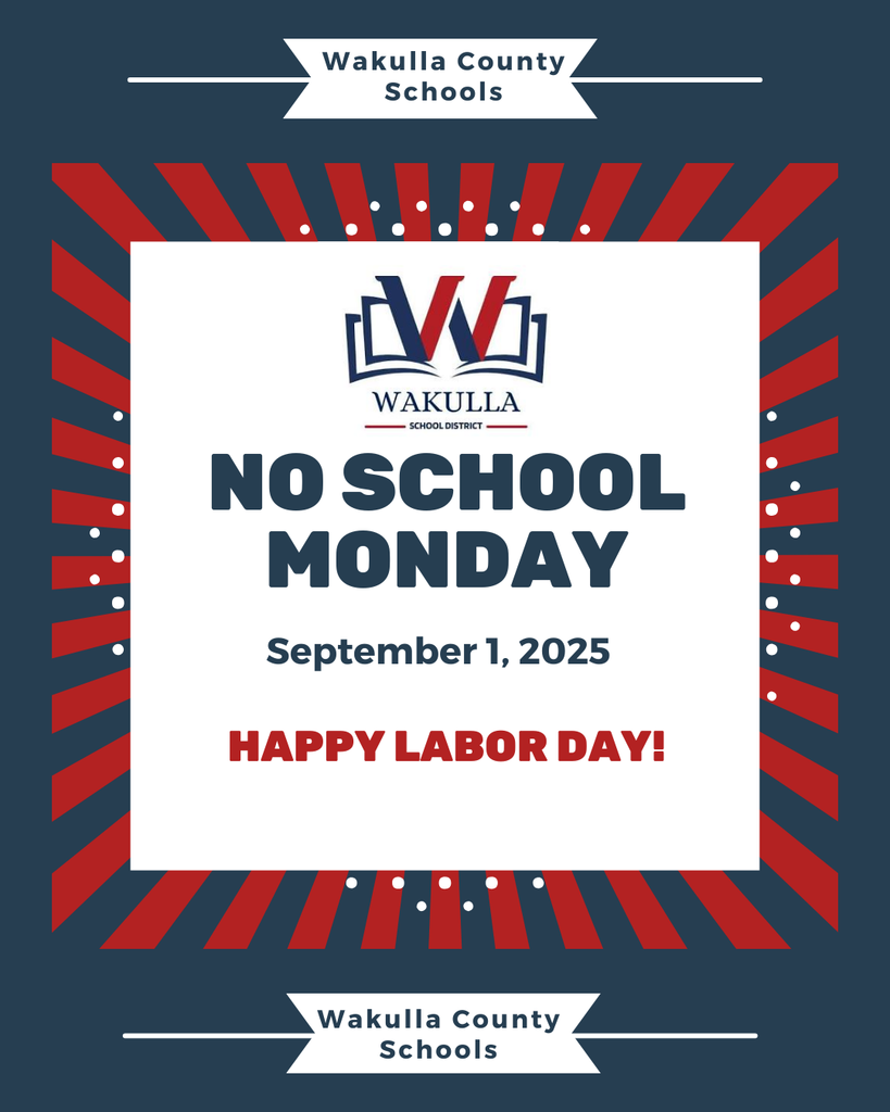 REd white and Blue Wakulla County Schools and all district offices will be closed on Monday, September 1, 2025, in observance of Labor Day. We wish our students, staff, and families a safe and restful holiday!