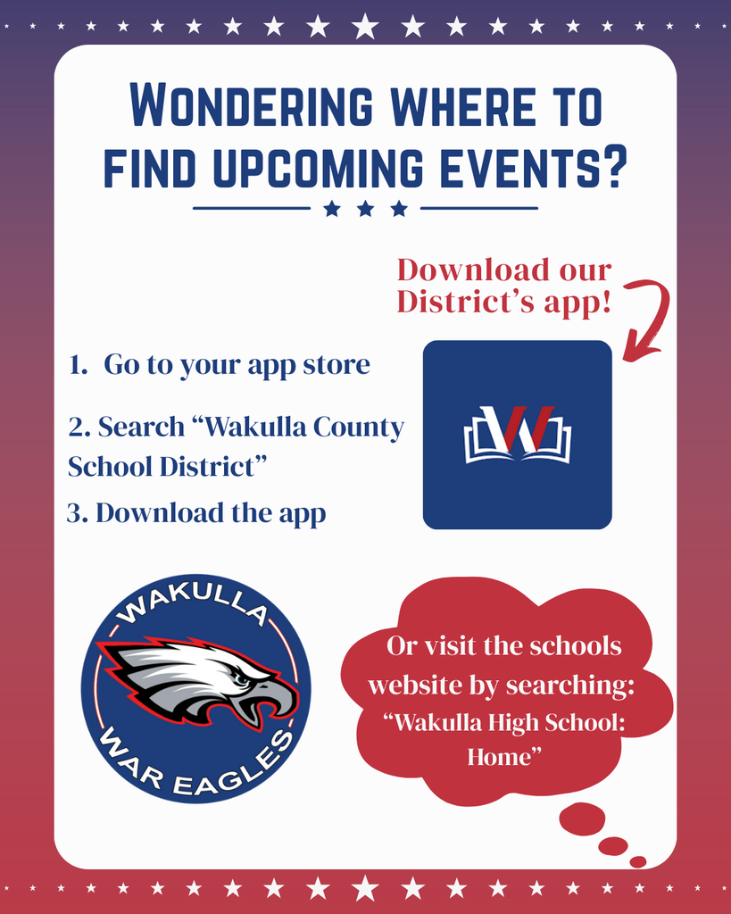 Red, white, and blue. Wondering where to find upcoming events? Download our districts app by searching "Wakulla County School District" on your app store, visit our website by searching Wakulla High School: Home.