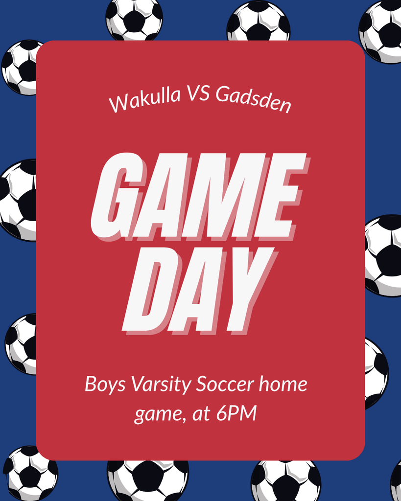 Varsity boys soccer is playing Gadsden at 6PM at Wakulla.