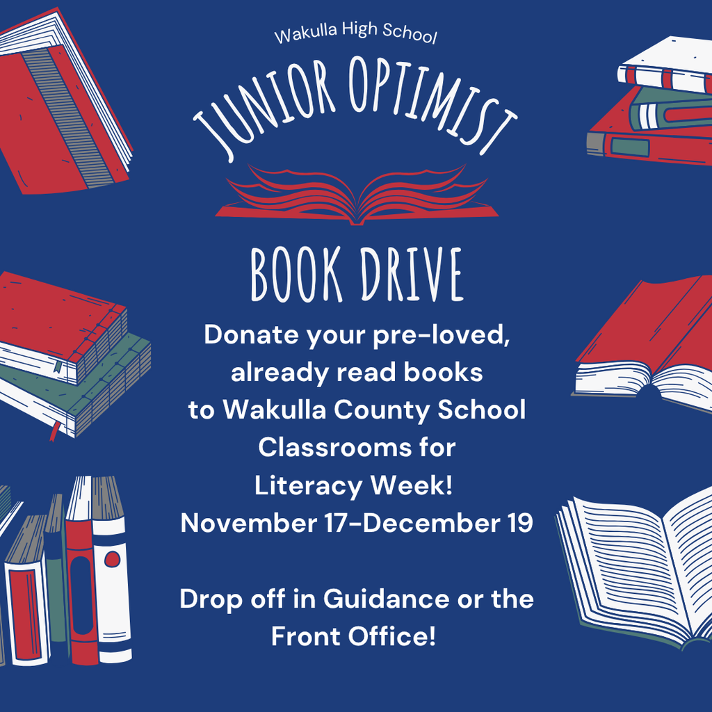 Do you have books at home that are just sitting around gathering dust? Bring them in to share with other students! JOI Club is sponsoring a Book Drive November 17th through December 19th We will sort the books based on age level and distribute to Wakulla County Schools for teachers’ classrooms. Donation boxes can be found in the Front Office and in Guidance.