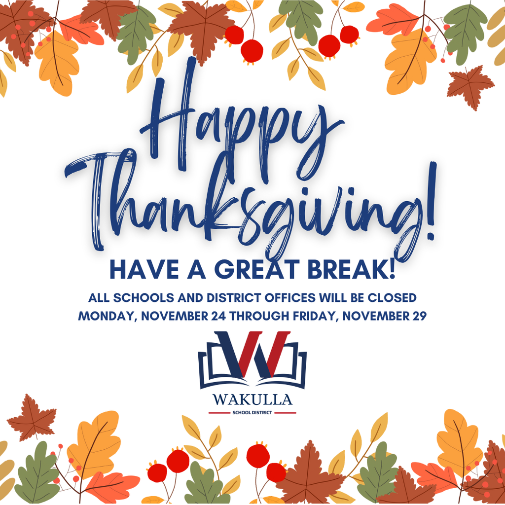 🦃 Wishing You a Safe & Restorative Thanksgiving Break! 🦃 As we head into Thanksgiving week, Wakulla County Schools wishes all of our students, staff, families, and community members a peaceful, joy-filled, and restorative break. Please note: All schools and district offices will be closed Monday, November 24 through Friday, November 29. Classes will resume on Monday, December 1. We are grateful for each and every one of you. Enjoy the time with loved ones, savor the rest, and have a wonderful Thanksgiving! 💙❤️ #WakullaCountySchools
