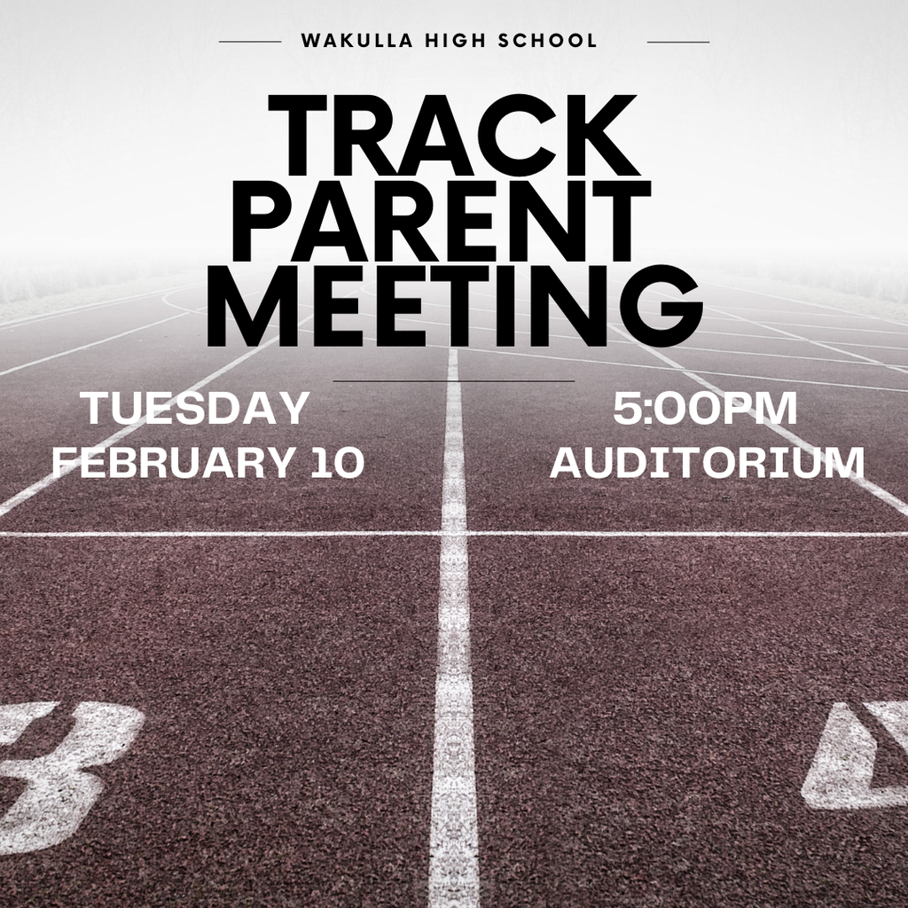 Wakulla Track will have a parent meeting on 2/10 in the auditorium at 5pm.
