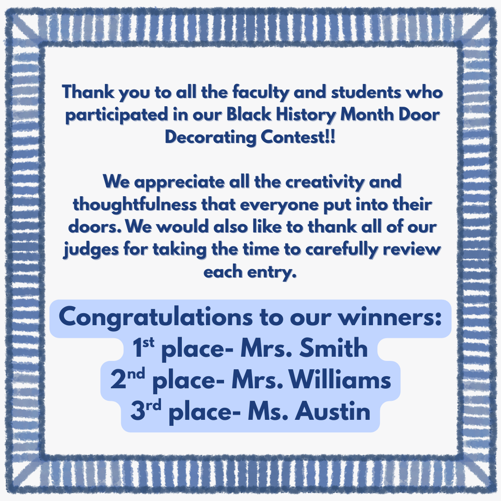 Thank you to everyone who participated in our Black History Door Decorating Contest! The creativity, effort, and thoughtfulness displayed throughout the school were truly inspiring. Each door beautifully reflected the rich history, culture, and achievements celebrated during Black History Month. We would also like to extend a sincere thank you to our judges for taking the time to carefully review each entry. Congratulations to our winners: 🥇 First Place: Mrs. Smith 🥈 Second Place: Mrs. Williams 🥉 Third Place: Ms. Austin