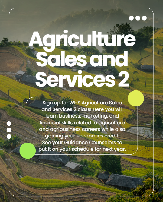 Agriculture Sales and Services 2 Course: sign up for WHS Agriculture Sales and Service 2 Class today!
